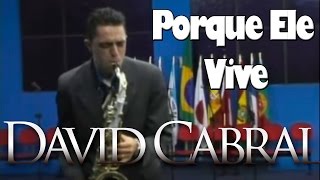 Saxofonista Gospel David Cabral Solo Porque ele Vive [upl. by Allanson]