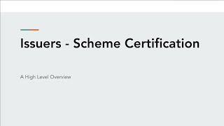 Issuer  Scheme Certification  A High Level Overview [upl. by Nomzaj]