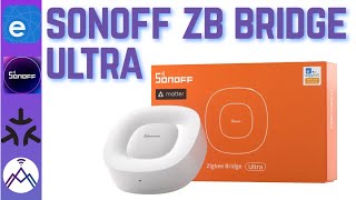 Sonoff Zigbee Bridge Ultra [upl. by Drazze]