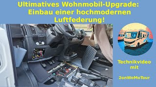 Ultimatives WohnmobilUpgrade Einbau einer hochmodernen Luftfederung [upl. by Anitan809]