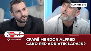 Cfarë mendon Cako për Adriatik Lapajn  Zonë e Lirë [upl. by Attennot]