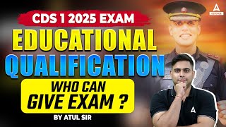 CDS 1 2025 Exam  Who Can Give CDS Exam  CDS Educational Qualification Complete Detail By Atul Sir [upl. by Isej]