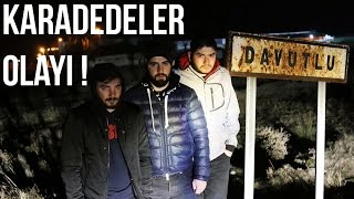 KARADEDELER OLAYI   DAVUTLU KÖYÜNDE 1 GECE [upl. by Ahcire]