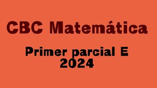 Matemática 51  Primer parcial E 2024 [upl. by Ennaear]