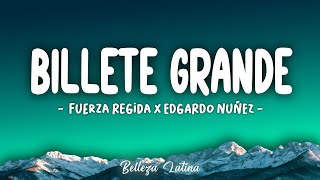 Billete Grande Letra\Lyrics Fuerza Regida X Edgardo Nuñez  2023 [upl. by Idroj181]