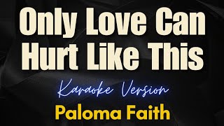 Only Love Can Hurt Like This  Paloma Faith Karaoke [upl. by Milla763]