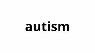 Learn How To Pronounce Autism  Learn Autism Pronunciation English [upl. by Annayoj]