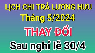 Lịch chi trả lương hưu tháng 5 thay đổi sau nghỉ lễ 304 [upl. by Suciram499]