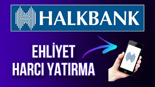 Halkbank Ehliyet Yenileme Harcı Yatırma  Ehliyet Sınav Ücreti Yatırma [upl. by Truitt885]