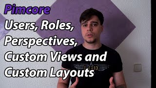 Pimcore Users Roles Perspectives Custom Views and Custom Layouts [upl. by Kalk329]