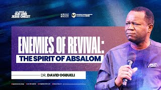 Enemies of Revival The spirit of Absalom  Dr David Ogbueli [upl. by Dhaf]