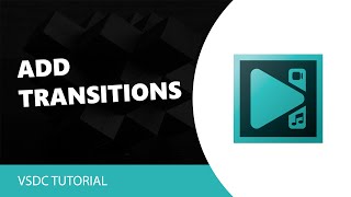 VSDC Free Video Editor How to Add Transitions in VSDC Video Editor [upl. by Sadnak]