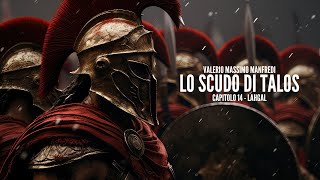 LO SCUDO DI TALOS Valerio Massimo Manfredi  CAPITOLO 14 Lahgal [upl. by Ayotas]