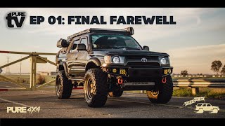 PURE TV S1E1 Final Farewell 3rd Gen 4runner Walk Around Off Road Overland Baja Designs BFGoodrich [upl. by Enaenaj971]