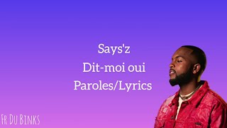 Saysz  Ditmoi oui ParolesLyrics [upl. by Fesuoy]