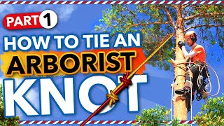 How to Tie Arborist Knots  Part 1 The Basics [upl. by Mylander]