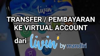 Cara Transfer Livin Mandiri Ke Virtual Account [upl. by Jakoba743]