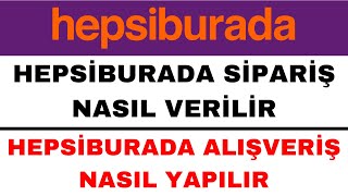 Hepsiburada Sipariş Verme  Hepsiburada Alışveriş Nasıl Yapılır [upl. by Chubb988]