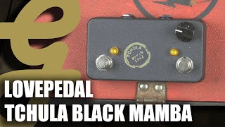 Lovepedal Tchula Black Mamba [upl. by Appleton]