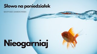 Słowo na poniedziałek 14  Nieogarniaj [upl. by Aiekam519]