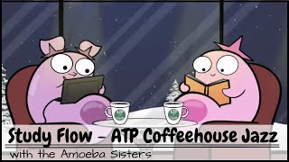 Study Flow Amoeba Sisters ATP Coffeehouse Jazz  30 Minutes [upl. by Jan36]