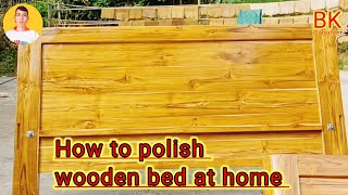 How to polish wooden bed at home Great working Bk Carpenter  part 05 [upl. by Satsoc]