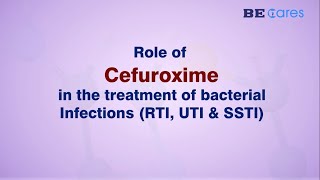 Role of Cefuroxime in the treatment of bacterial infections RTI UTI amp SSTI [upl. by Tanitansy]