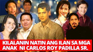 KILALANIN NATIN ANG ILAN SA MGA ANAK NI CARLOS ROY PADILLA SR [upl. by Pogah]