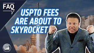 USPTO Fees Are About To Skyrocket [upl. by Francyne]