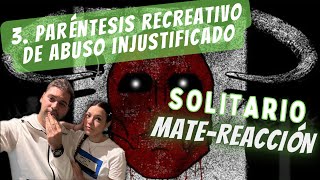 MATEREACCIÓN a Solitario quot 3 Paréntesis recreativo de abuso injustificado  En defensa del artequot [upl. by Jacquette]