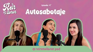 Episodio 7  Autosabotaje  Reir por no llorar [upl. by Pettit]