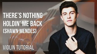 How to play Theres Nothing Holdin Me Back by Shawn Mendes on Violin Tutorial [upl. by Arjan]