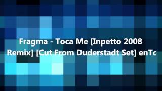 Fragma  Toca Me Inpetto 2008 Remix Cut From Duderstadt Set enTc HD [upl. by Alyahsat]