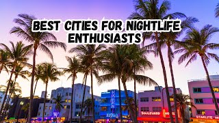 Top 10 Best Cities for Nightlife Enthusiasts [upl. by Madaih]