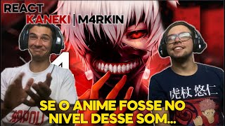 React  Kaneki  FAMINTØ  M4rkim [upl. by Feliks]