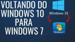 Como voltar para o windows 7 depois de atualizar o windows para o 10 [upl. by Downing]