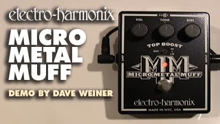 ElectroHarmonix Micro Metal Muff Distortion with Top Boost EHX Pedal Demo by Dave Weiner [upl. by Oxley277]