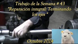 Trabajo De La Semana 43  Reparación integral Terminando los ejes [upl. by Leipzig]