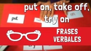 Como usar FRASES VERBALES EN INGLES Put on Take off Try on Phrasal Verbs [upl. by Aihseket]