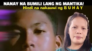 NANAY NA BUMILI LANG NG MANTIKAHINDI NAKAUWI NG BUHAY [upl. by Irakuy]