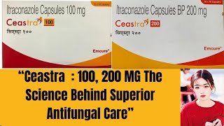 Itraconazole Explained How It Works Against Fungal infaction ” Ceastra 200mg Ceastra 100mg [upl. by Butcher]