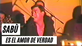 Sabu  Es El Amor De Verdad En Memorias Video Bar [upl. by Luap]