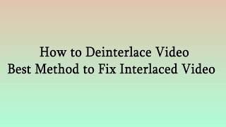 How to Deinterlace Video  Best Method to Fix Interlaced Video [upl. by Nahgiem252]