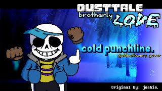 Dusttale Brotherly LOVE  cold punchline GoldenFlowers Cover [upl. by Cunningham]