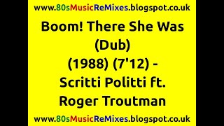 Boom There She Was Dub  Scritti Politti ft Roger Troutman  Steve Thompson  Michael Barbiero [upl. by Anayek]