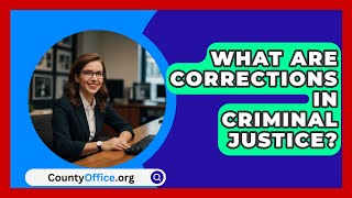 What Are Corrections In Criminal Justice  CountyOfficeorg [upl. by Atinrehs]