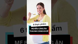 6 thực phẩm mẹ bầu nên ăn để con mạnh khoẻ [upl. by Aicenra]