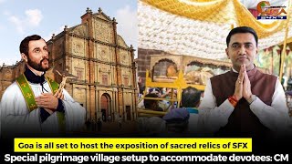 Goa is all set to host the exposition of sacred relics of SFX Special pilgrimage village setup [upl. by Sallyann]