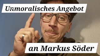 Unmoralisches Angebot an Markus Söder [upl. by Stevens]