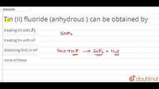 Tin II fluoride anhydrous  can be obtained by  12  THE CARBON FAMILY  CHEMISTRY  DINESH [upl. by Hagan]